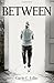 Between by Gayle C Edlin