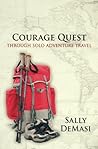 Courage Quest: Through Solo Adventure Travel