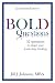 BOLD Questions - LEADERSHIP EDITION by Jill J. Johnson