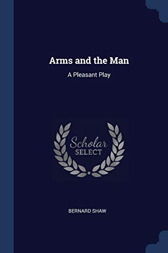 Arms and the Man: A Pleasant Play