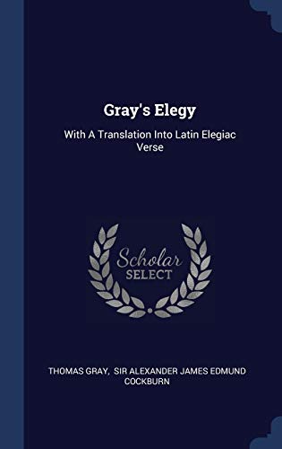 Elegy: With a Translation Into Latin Elegiac Verse