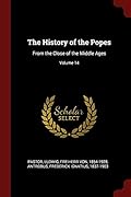 The History of the Popes: From the Close of the Middle Ages; Volume 14