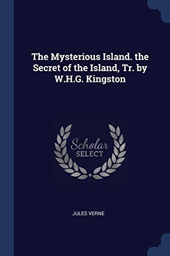 The Mysterious Island. the Secret of the Island, Tr. by W.H.G. Kingston