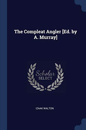 The Compleat Angler [Ed. by A. Murray]