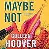 Maybe Not by Colleen Hoover