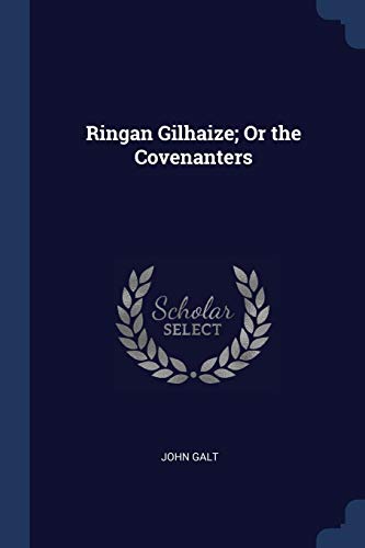 Ringan Gilhaize; Or the Covenanters
