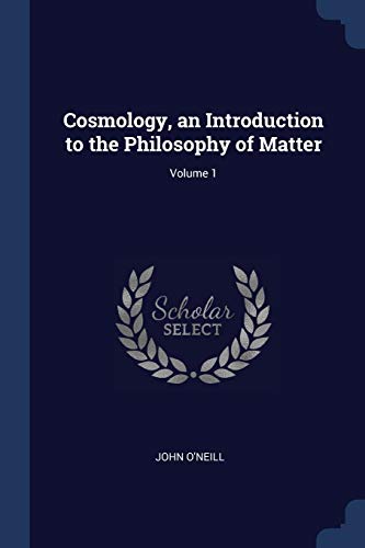 Cosmology, an Introduction to the Philosophy of Matter; Volume 1 (Paperback)