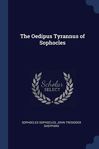 The Oedipus Tyrannus of Sophocles