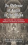 In Defense of Latin in the Mass: The Case for the Church's Timeless Liturgical Language In Defense of Latin in the Mass: The Case for the Church's Timeless Liturgical Language
