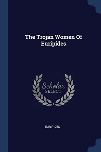 The Trojan Women Of Euripides