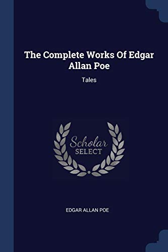 The Complete Works Of Edgar Allan Poe: Tales