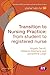 Transition to Nursing Practice: From Student to Registered Nurse (Transforming Nursing Practice Series)