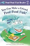 You Can Make a Friend, Pout-Pout Fish! (A Pout-Pout Fish Reader, 2) You Can Make a Friend, Pout-Pout Fish! (A Pout-Pout Fish Reader, 2)