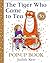 The Tiger Who Came to Tea by Judith Kerr The Tiger Who Came to Tea by Judith Kerr