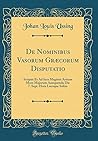 De Nominibus Vasorum Græcorum Disputatio: Scripsit Et Ad Iura Magistri Artium More Majorum Assequenda Die 7. Sept. Hora Locoque Solito (Classic Reprint) (Latin Edition) De Nominibus Vasorum Græcorum Disputatio: Scripsit Et Ad Iura Magistri Artium More Majorum Assequenda Die 7. Sept. Hora Locoque Solito (Classic Reprint) (Latin Edition)