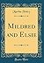 Mildred and Elsie (Classic Reprint)