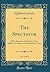 The Spectator, Vol. 8 of 12: With Sketches of the Lives of the Authors, an Index, and Explanatory Notes (Classic Reprint)