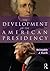 The Development of the American Presidency