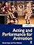 Acting and Performance for Animation