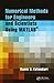 Numerical Methods for Engineers and Scientists Using MATLAB®