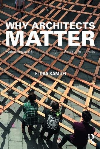Why Architects Matter: Evidencing and Communicating the Value of Architects (Hardcover)