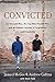 Convicted: An Innocent Man,...