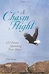 A Chasm Flight: 123 Poems Spanning Four Years