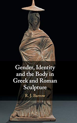 Gender, Identity and the Body in Greek and Roman Sculpture (Hardcover)