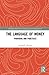 The Language of Money: Proverbs and Practices (Routledge Research in Language and Communication)