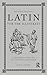 Latin for the Illiterati: A Modern Guide to an Ancient Language