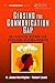 Closing the Communication Gap: An Effective Method for Achieving Desired Results (The Little Big Book Series)