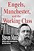 Engels, Manchester, and the Working Class