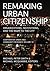 Remaking Urban Citizenship: Organizations, Institutions, and the Right to the City (Comparative Urban and Community Research)