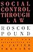 Social Control Through Law: Roscoe Pound