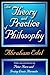 The Theory and Practice of Philosophy