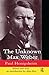 The Unknown Max Weber