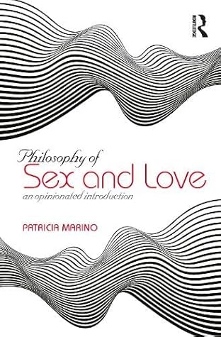 Philosophy of Sex and Love: An Opinionated Introduction