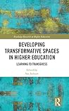 Developing Transformative Spaces in Higher Education (Routledge Research in Higher Education)