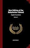New Edition of the Babylonian Talmud: English Translation; Volume 1 New Edition of the Babylonian Talmud: English Translation; Volume 1