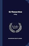 Sir Thomas More: A Play