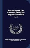 Proceedings Of The American Society For Psychical Research; Volume 9