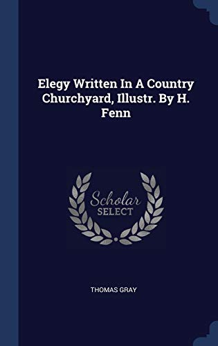 Elegy Written In A Country Churchyard, Illustr. By H. Fenn