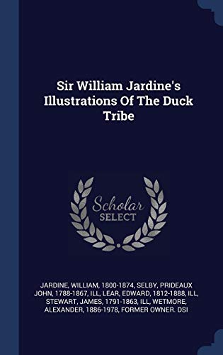Sir William Jardine's Illustrations Of The Duck Tribe (Hardcover)