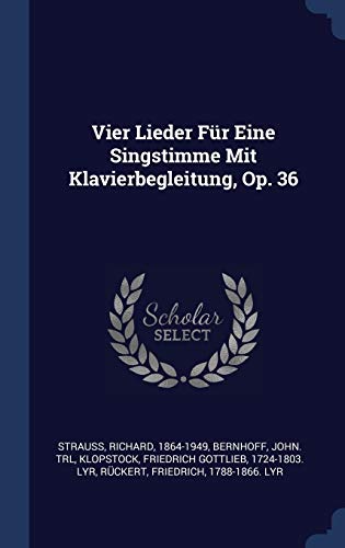 Vier Lieder Für Eine Singstimme Mit Klavierbegleitung, Op. 36 (Hardcover)