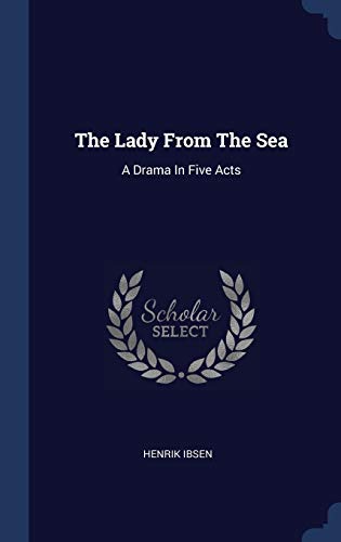 The Lady From The Sea: A Drama In Five Acts