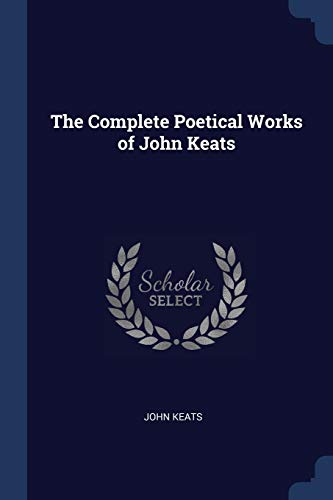 The Complete Poetical Works of John Keats