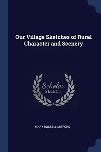 Our Village Sketches of Rural Character and Scenery