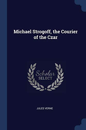 Michael Strogoff, the Courier of the Czar