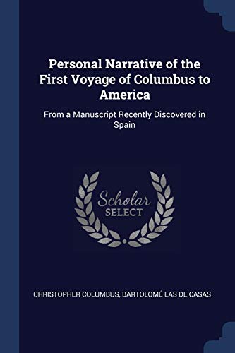 Personal Narrative of the First Voyage of Columbus to America: From a Manuscript Recently Discovered in Spain