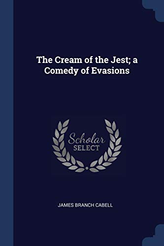 The Cream of the Jest; a Comedy of Evasions